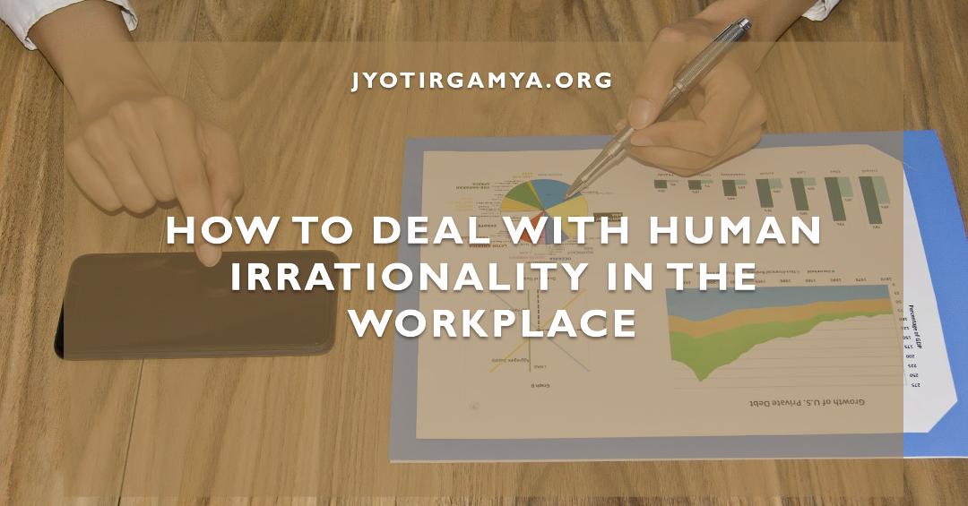 deal-with-human-irrationality-workplace