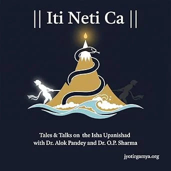Iti Neti Ca: The Isha Upanishad